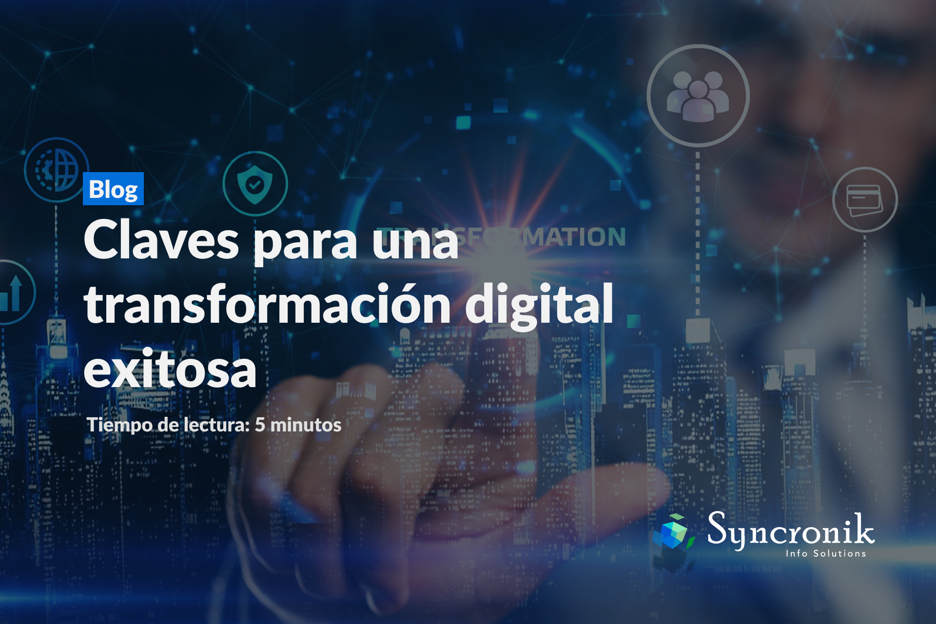 Las claves para una transformación digital exitosa | Syncronik