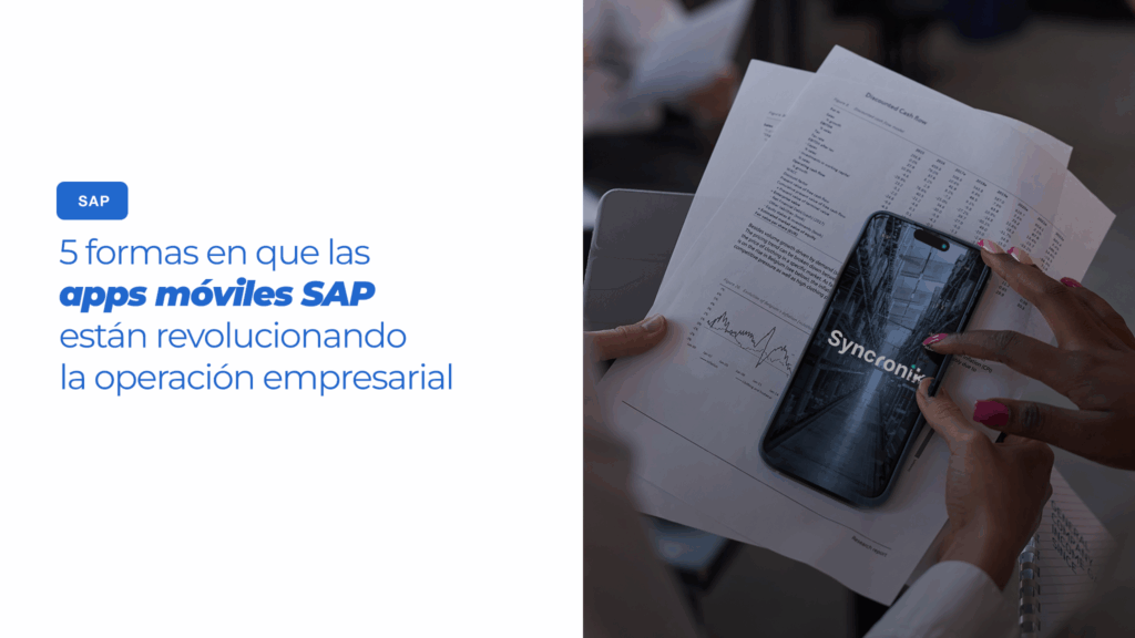 5 formas en que las apps móviles sap están revolucionando la operación empresarial